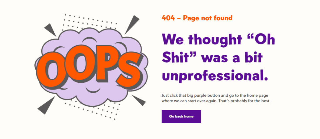 A comic style cloud illustration with the word "oops" in big capital letters. Next to it is the text "404 - page not found. We thought "oh shit" was a bit unprofessional. Just click the big purple button and go to the home page where we can start over again. Probably for the best." This sits above a purple button that says "go back home"